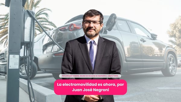 La electromovilidad es ahora, por Juan José Negroni de la U. Santo Tomás