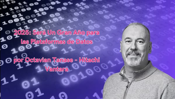 2025: Será Un Gran Año para las Plataformas de Datos, por Octavian Tanase de Hitachi Vantara